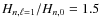 $H_{n,\ell=1}/H_{n,0}=1.5$