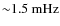 ${\sim}1.5~\rm mHz$