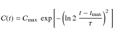 \begin{displaymath}{\mathcal{C}}(t) = {\mathcal{C}}_{{\rm max}}\ \exp{ \left[ - \left(\ln 2~ {t-t_{{\rm max}}\over \tau} \right)^2\; \right] }
\end{displaymath}