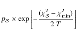 \begin{displaymath}
p_\mathcal{S}\propto \exp\left[ - {(\chi_\mathcal{S}^2 - \chi_{{\rm min}}^2) \over 2~T}\right]
\end{displaymath}