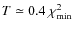 $T\simeq 0.4~\chi_{{\rm min}}^2$