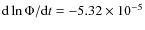 ${\rm d}\ln \Phi/ {\rm d}t =-5.32\times 10^{-5}$