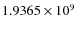 $1.9365 \times 10^9$