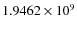 $1.9462 \times 10^9$