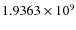 $1.9363 \times 10^9$