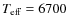 $T_{\rm eff}=6700$