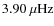$3.90~\mu{\rm Hz}$