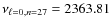 $\nu_{\ell=0,n=27}=2363.81$