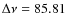$\Delta \nu = 85.81$