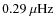 $0.29~\mu{\rm Hz}$