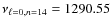 $\nu_{\ell=0,n=14}=1290.55$