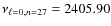 $\nu_{\ell=0,n=27}=2405.90$