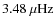$3.48~\mu{\rm Hz}$