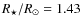 $R_{\star}/ R_{\odot}=1.43$