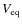 $V_{\rm eq}$