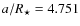 $a/R_{\star} = 4.751$