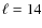 $\ell=14$