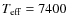$T_{\rm eff} = 7400$