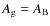 $A_{\rm g} = A_{\rm B}$