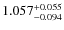 $ 1.057^{\rm + 0.055}_{- 0.094} $