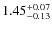 $ 1.45 ^{\rm + 0.07}_{- 0.13} $