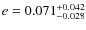 $e = 0.071^{\rm +0.042}_{-0.028}$