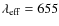 $\lambda_{\rm eff}= 655$