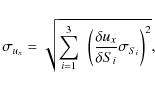 \begin{displaymath}%
\sigma_{u_x}= \sqrt{\sum_{i=1}^3~\left(\frac{\delta u_x}{\delta S_i}\sigma_{S_i}\right)^2 },
\end{displaymath}