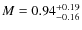 $M=0.94^{\rm +0.19}_{-0.16}$