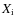 $X_{\rm i}$