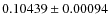 $ 0.10439 \pm 0.00094 $