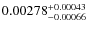 $0.00278^{\rm + 0.00043}_{- 0.00066}$