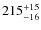 $215^{\rm +15}_{-16}$