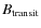 $B_{\rm transit}$