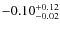 $-0.10^{\rm +0.12}_{-0.02}$