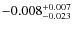 $-0.008^{\rm +0.007}_{-0.023}$