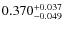 $ 0.370^{\rm + 0.037}_{- 0.049} $