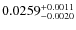 $ 0.0259 ^{\rm + 0.0011}_{- 0.0020} $