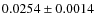 $0.0254 \pm 0.0014$