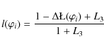 \begin{displaymath}%
l(\varphi_i) = \frac{1-\Delta \L (\varphi_i) + L_3}{1+L_3}
\end{displaymath}