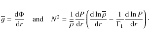 \begin{displaymath}{\overline g}=\frac{{\rm d}{\overline\Phi}}{{\rm d}r}\quad\hb...
...{\Gamma_{1}}\frac{{\rm d}\ln\overline P}{{\rm d}r}\right)\cdot
\end{displaymath}