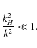\begin{displaymath}\frac{k_{H}^{2}}{k^{2}}\ll 1.
\end{displaymath}