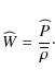 \begin{displaymath}{\widehat W}=\frac{\widehat P}{\overline\rho}\cdot
\end{displaymath}