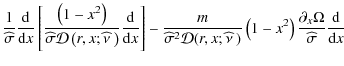 $\displaystyle \frac{1}{\widehat\sigma}\frac{{\rm d}}{{\rm d}x}\left[\frac{\left...
...t(1-x^2\right)\frac{\partial_{x}\Omega}{\widehat\sigma}\frac{{\rm d}}{{\rm d}x}$