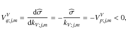 \begin{displaymath}V_{g;j,m}^{V}=\frac{{\rm d}\widehat\sigma}{{\rm d}k_{V;j,m}}=-\frac{\widehat\sigma}{k_{V;j,m}}=-V_{p;j,m}^{V}<0,
\end{displaymath}