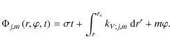 \begin{displaymath}\Phi_{j,m}\left(r,\varphi,t\right)=\sigma t+\int_{r}^{r_{\rm c}}k_{V;j,m}~{\rm d}r'+m\varphi.
\end{displaymath}