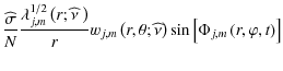 $\displaystyle \frac{\widehat\sigma}{N}\frac{\lambda^{1/2}_{j,m}\left(r;\widehat...
...(r,\theta;\widehat\nu\right)\sin\left[\Phi_{j,m}\left(r,\varphi,t\right)\right]$