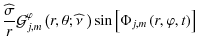 $\displaystyle \frac{\widehat\sigma}{r}{\mathcal G}_{j,m}^{\varphi}\left(r,\theta;\widehat\nu~\right)\sin\left[\Phi_{j,m}\left(r,\varphi,t\right)\right]$