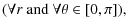 $\displaystyle (\forall r\hbox{ }\hbox{and}\hbox{ }\forall\theta\in\left[0,\pi\right]),$