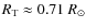 $R_{\rm T}\approx 0.71\hbox{ }R_{\odot}$